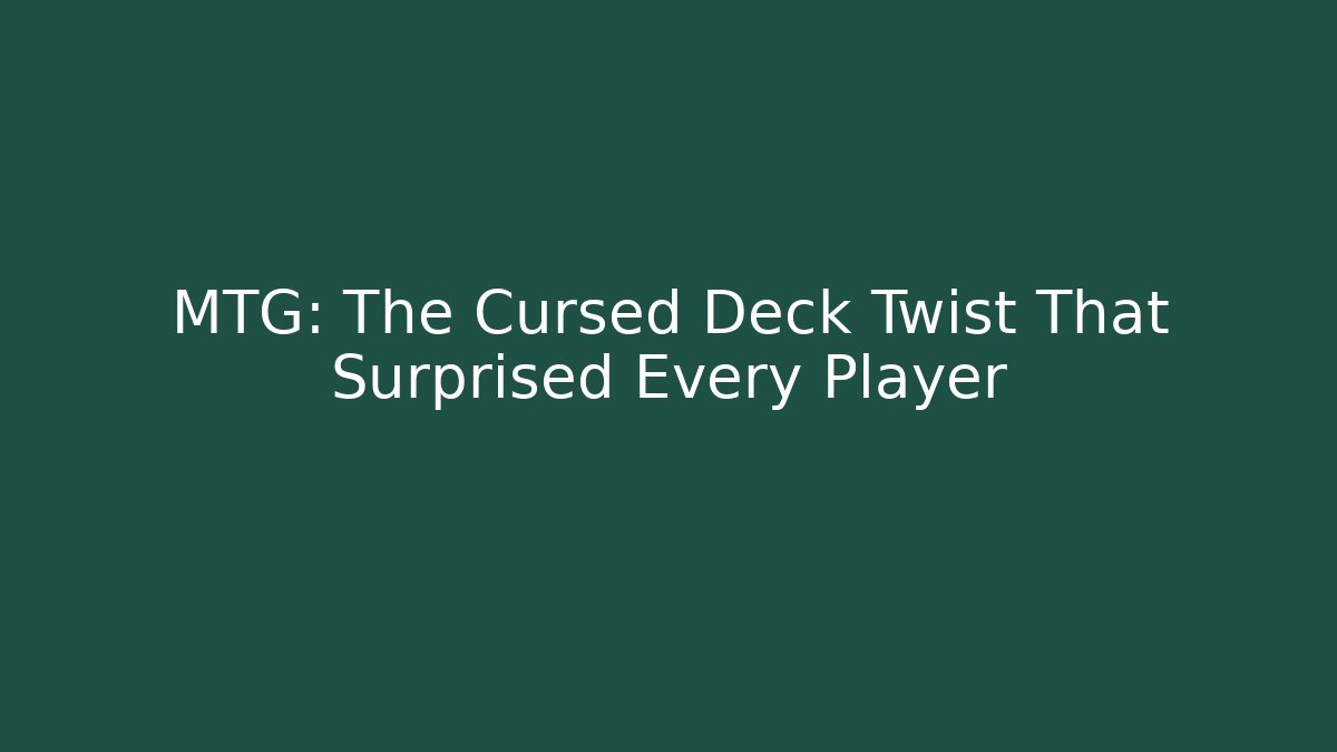 MTG: The Cursed Deck Twist That Surprised Every Player - Felix Cat Insurance