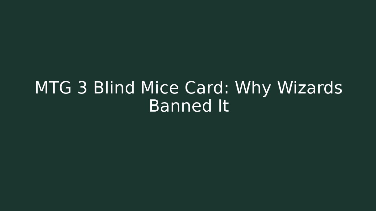MTG 3 Blind Mice Card: Why Wizards Banned It