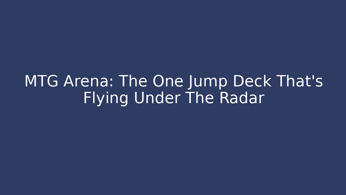MTG Arena: The One Jump Deck That’s Flying Under The Radar - Felix Cat Insurance