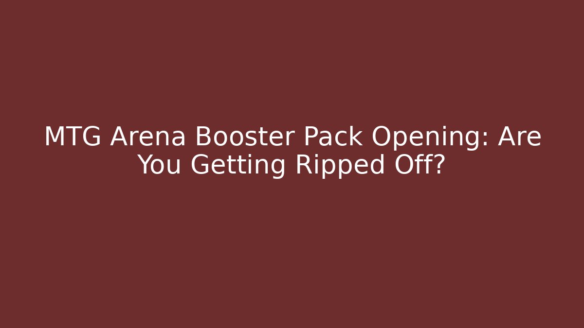 MTG Arena Booster Pack Opening: Are You Getting Ripped Off? - Felix Cat Insurance