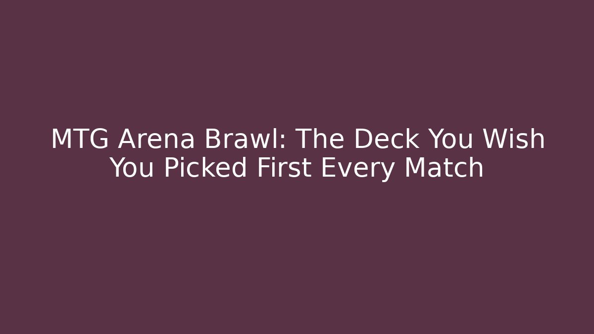 MTG Arena Brawl: The Deck You Wish You Picked First Every Match - Felix Cat Insurance