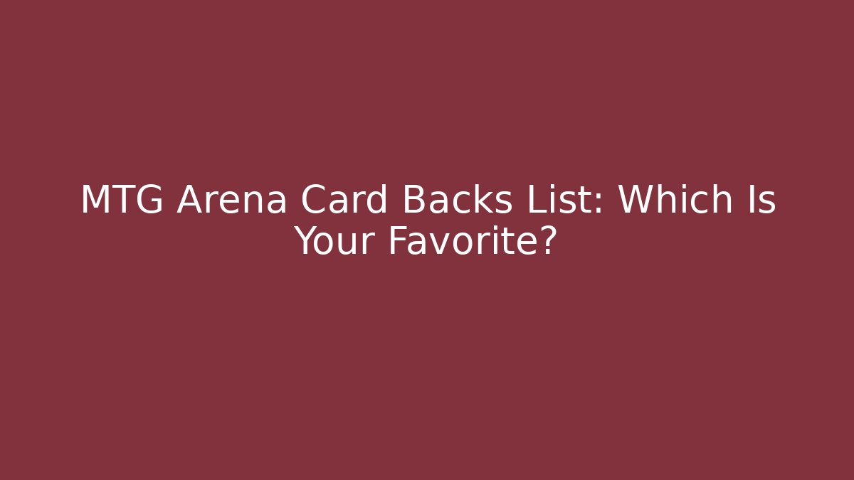 MTG Arena Card Backs List: Which Is Your Favorite?