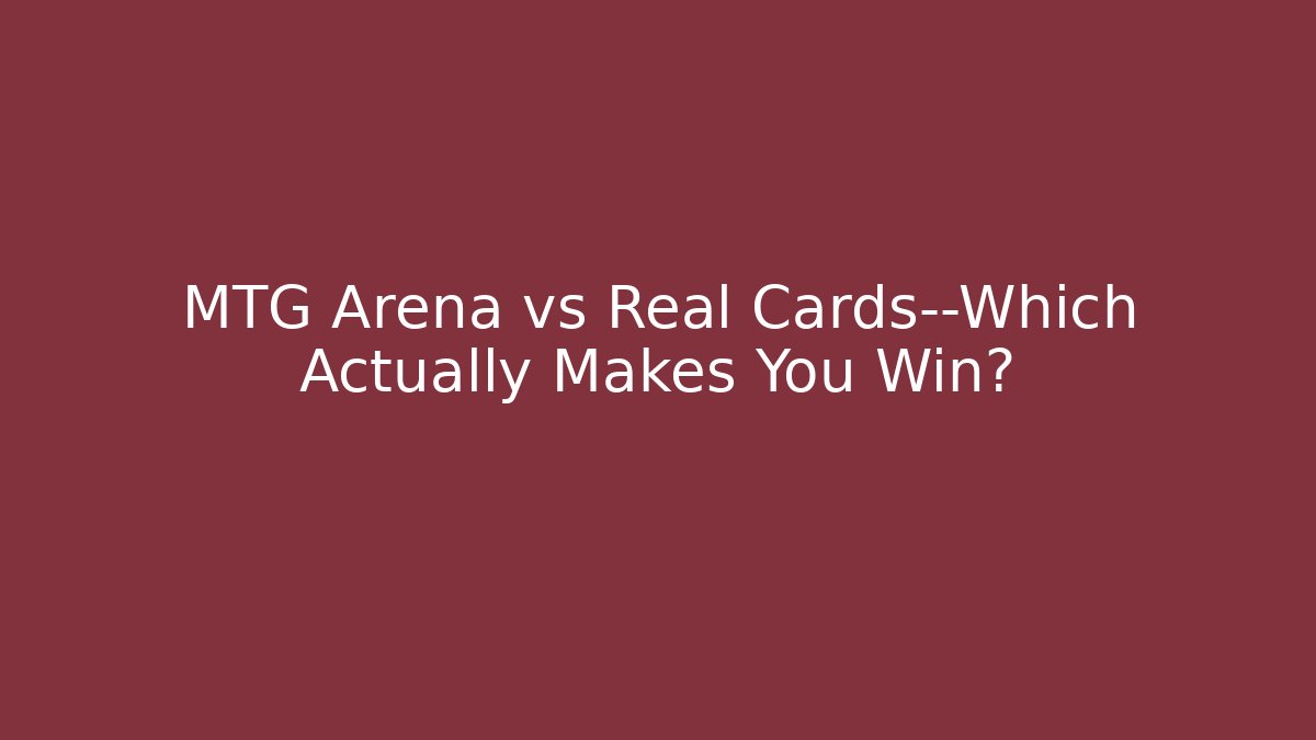 MTG Arena vs Real Cards—Which Actually Makes You Win? - Felix Cat Insurance