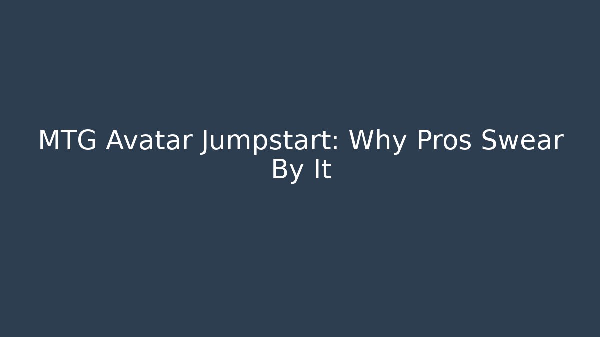 MTG Avatar Jumpstart: Why Pros Swear By It - Felix Cat Insurance