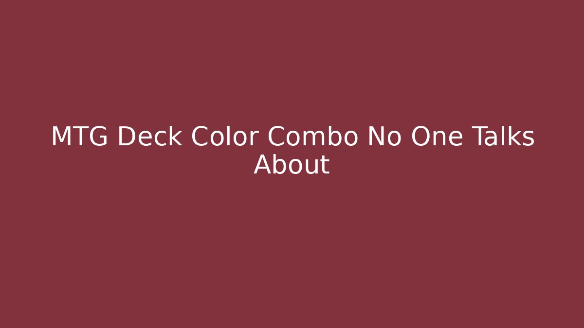 MTG Deck Color Combo No One Talks About