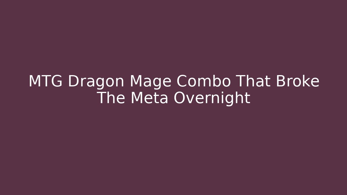MTG Dragon Mage Combo That Broke The Meta Overnight