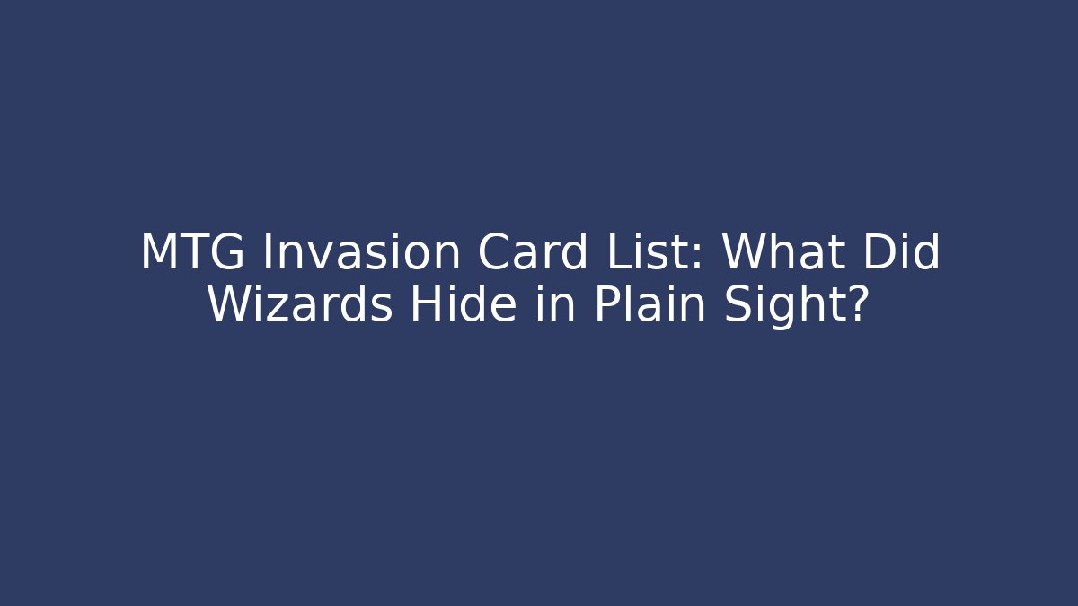MTG Invasion Card List: What Did Wizards Hide in Plain Sight?