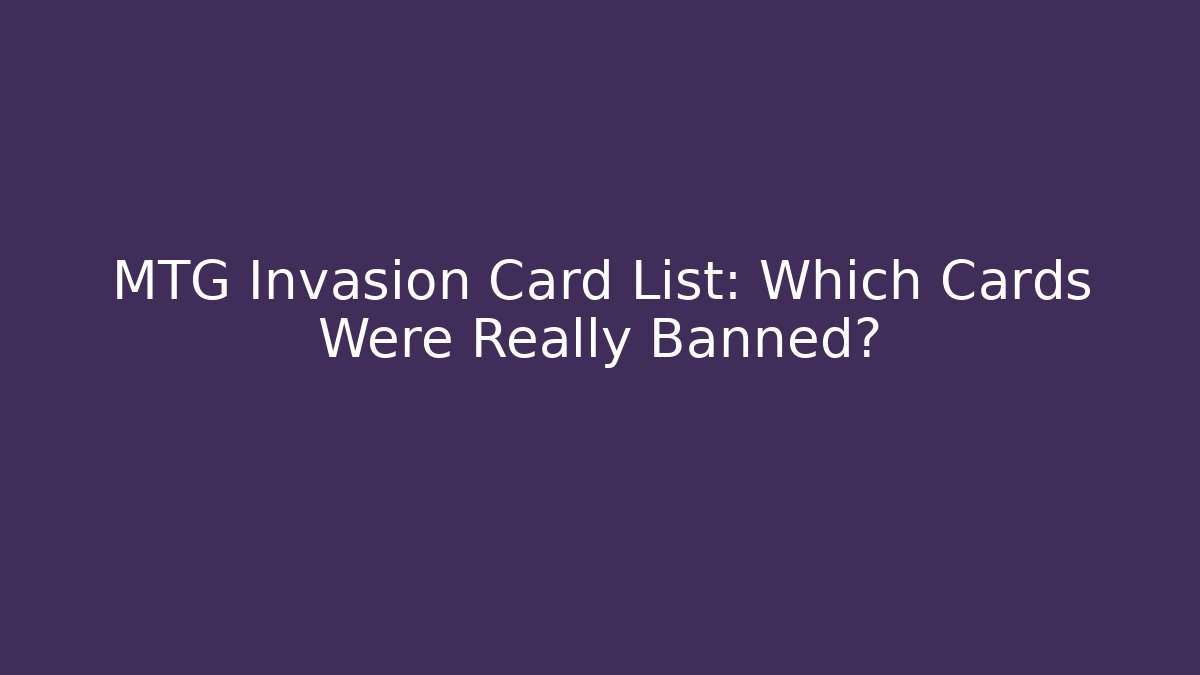 MTG Invasion Card List: Which Cards Were Really Banned? - Felix Cat Insurance