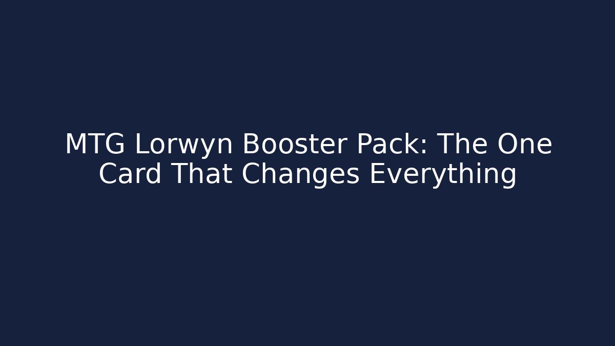 MTG Lorwyn Booster Pack: The One Card That Changes Everything - Felix Cat Insurance