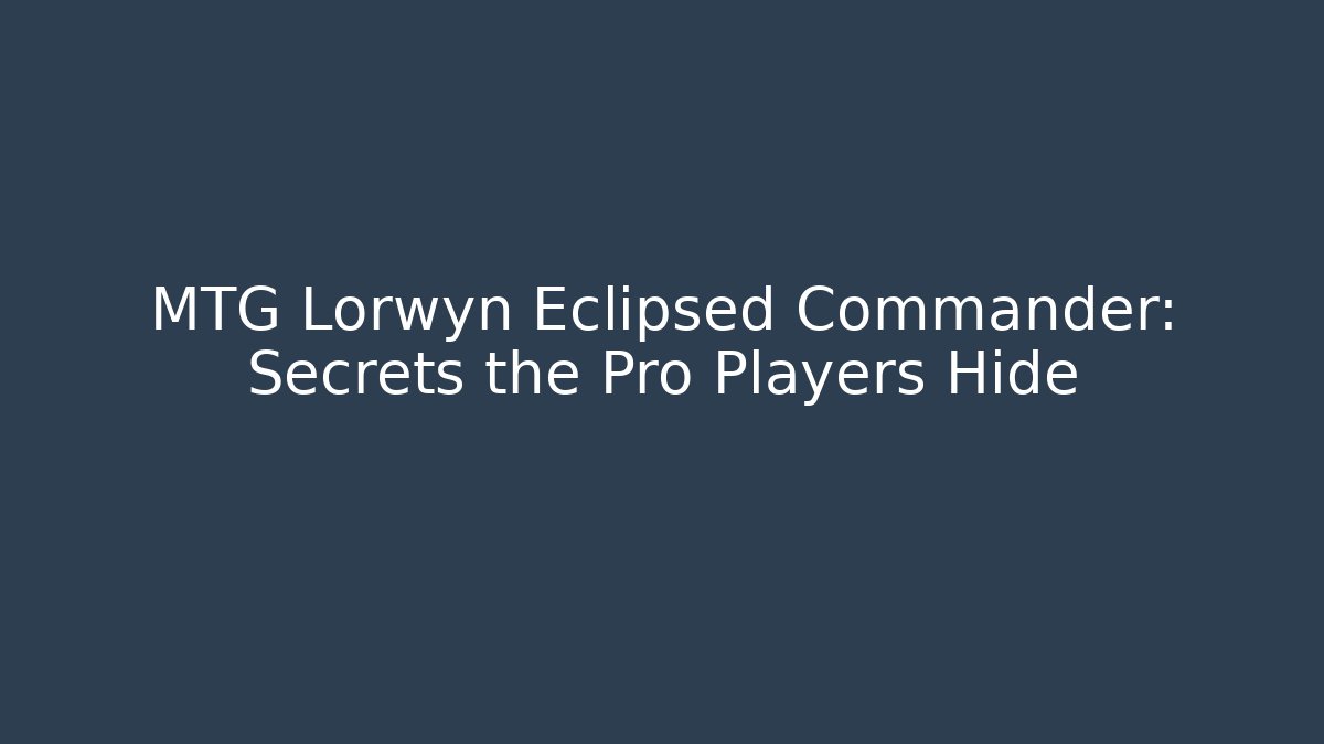 MTG Lorwyn Eclipsed Commander: Secrets the Pro Players Hide - Felix Cat Insurance