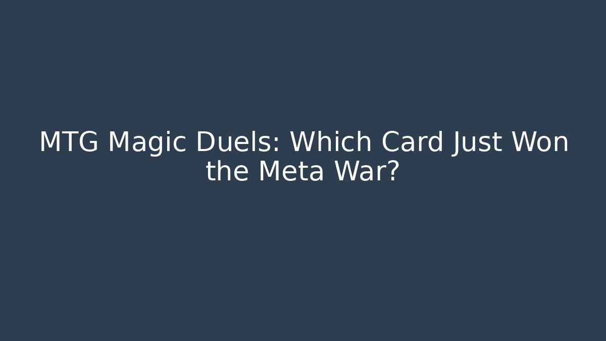 MTG Magic Duels: Which Card Just Won the Meta War?