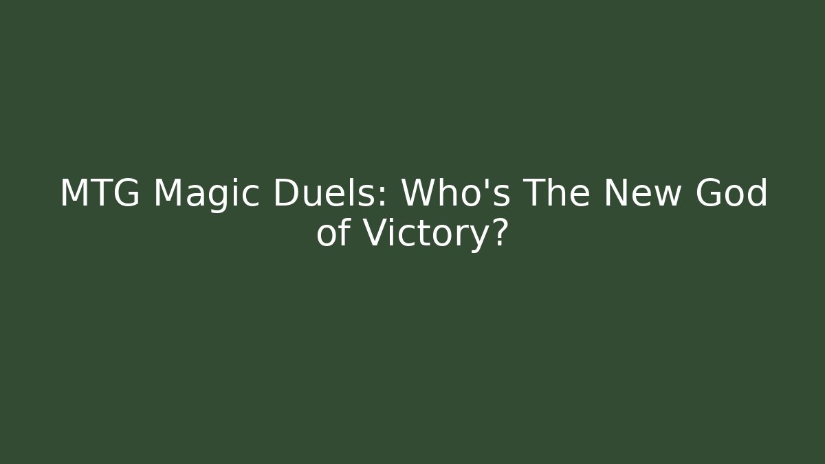 MTG Magic Duels: Who's The New God of Victory? - Felix Cat Insurance
