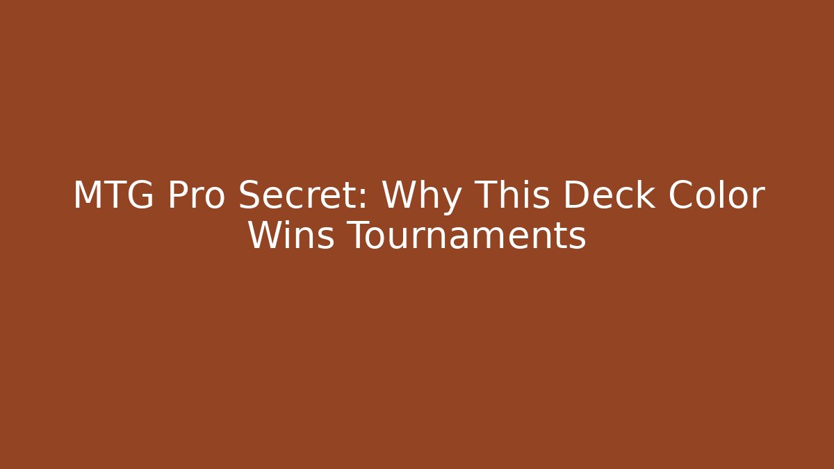 MTG Pro Secret: Why This Deck Color Wins Tournaments