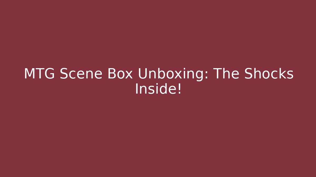 MTG Scene Box Unboxing: The Shocks Inside! - Felix Cat Insurance