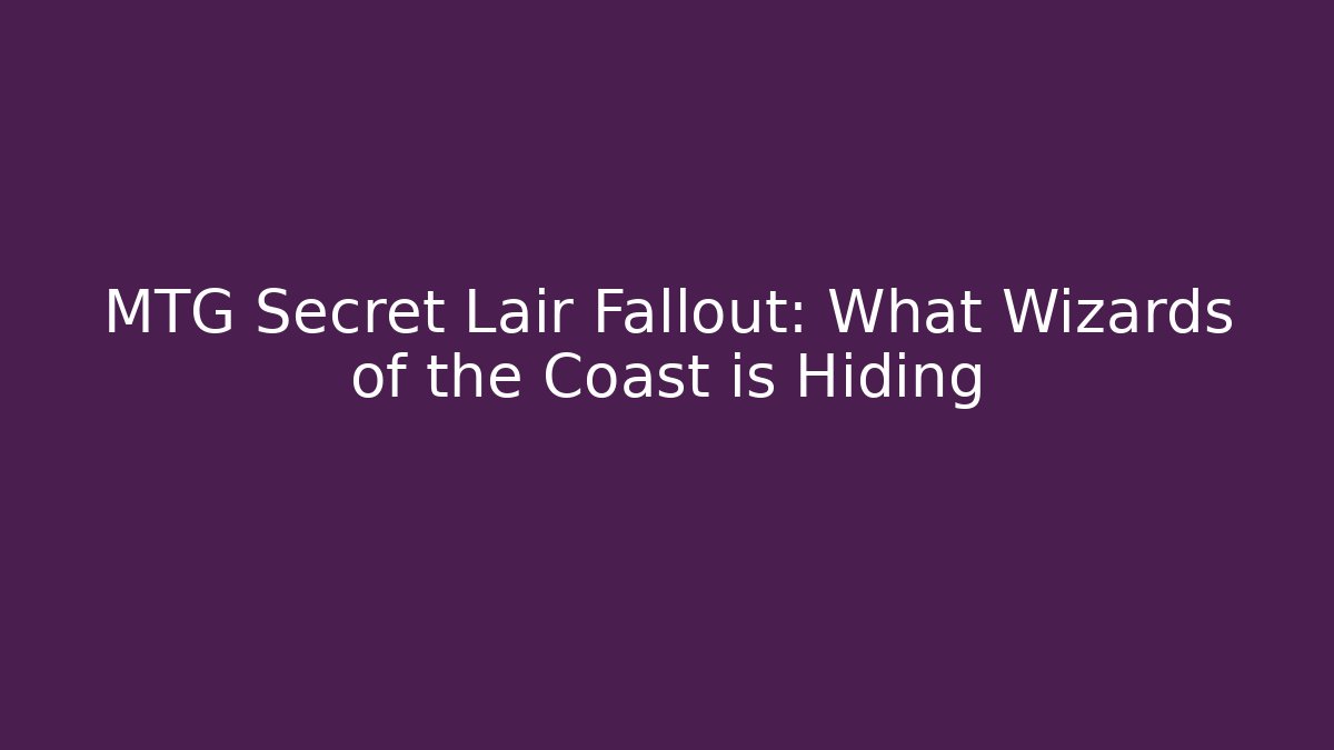 MTG Secret Lair Fallout: What Wizards of the Coast is Hiding