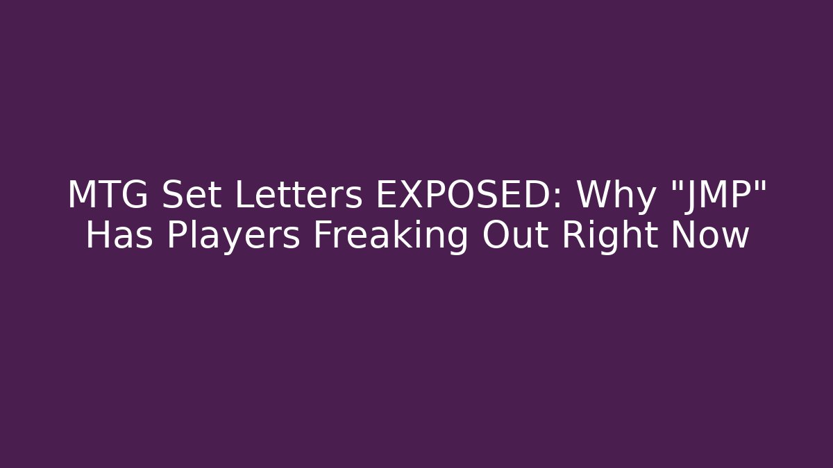 MTG Set Letters EXPOSED: Why "JMP" Has Players Freaking Out Right Now