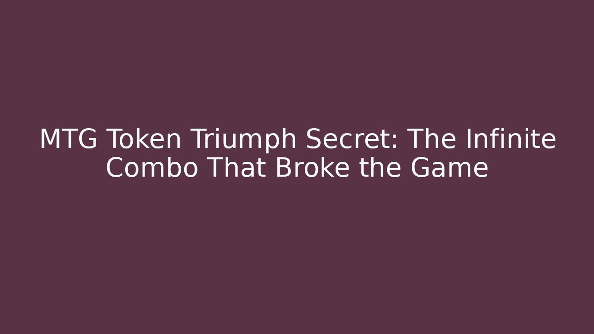 MTG Token Triumph Secret: The Infinite Combo That Broke the Game