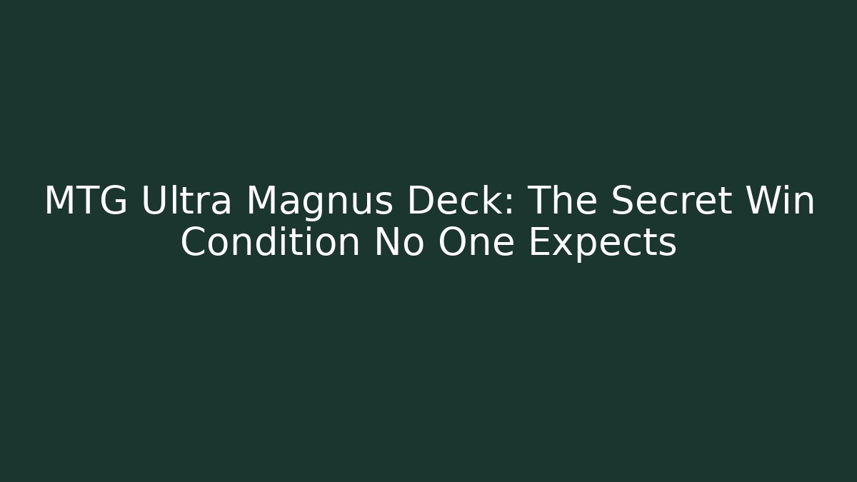 MTG Ultra Magnus Deck: The Secret Win Condition No One Expects