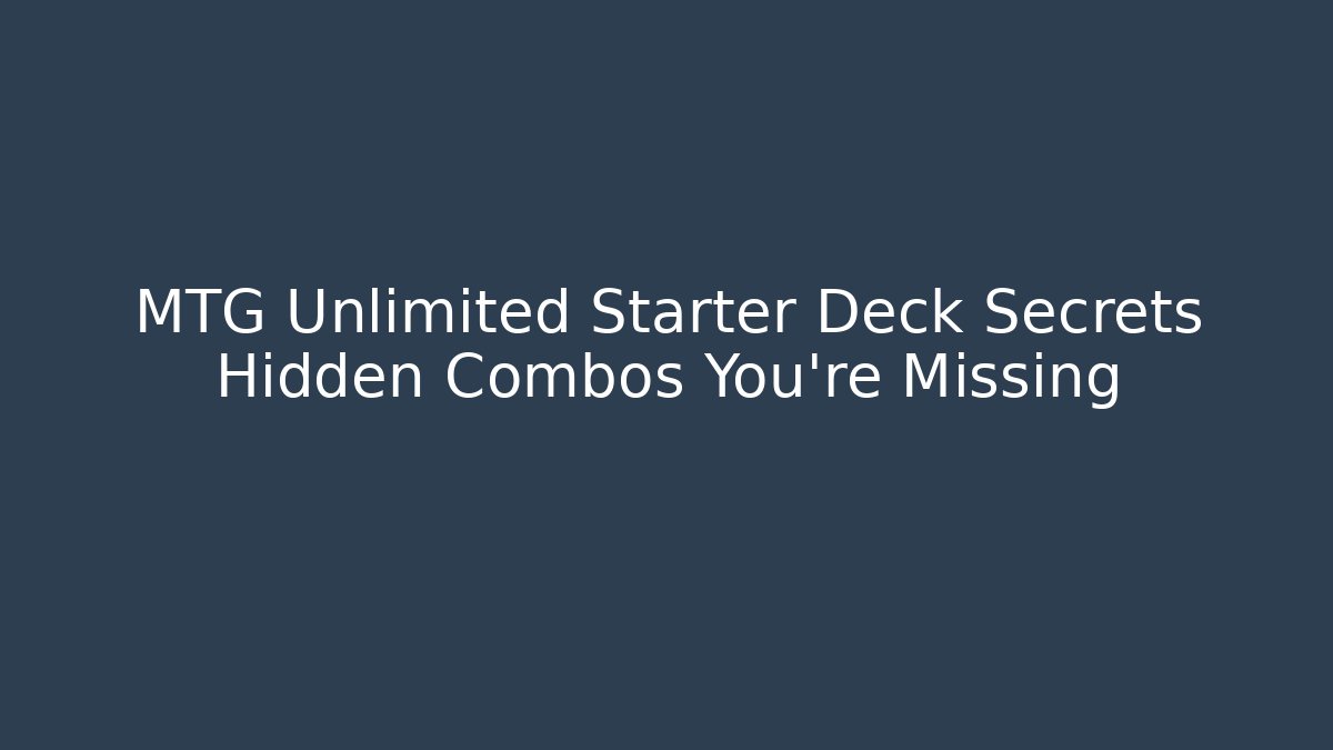 MTG Unlimited Starter Deck Secrets Hidden Combos You’re Missing - Felix Cat Insurance