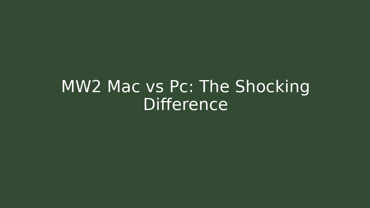 MW2 Mac vs Pc: The Shocking Difference