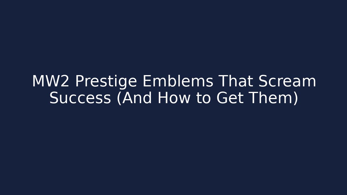 MW2 Prestige Emblems That Scream Success (And How to Get Them)
