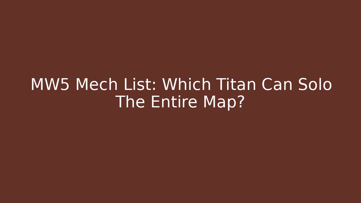 MW5 Mech List: Which Titan Can Solo The Entire Map?