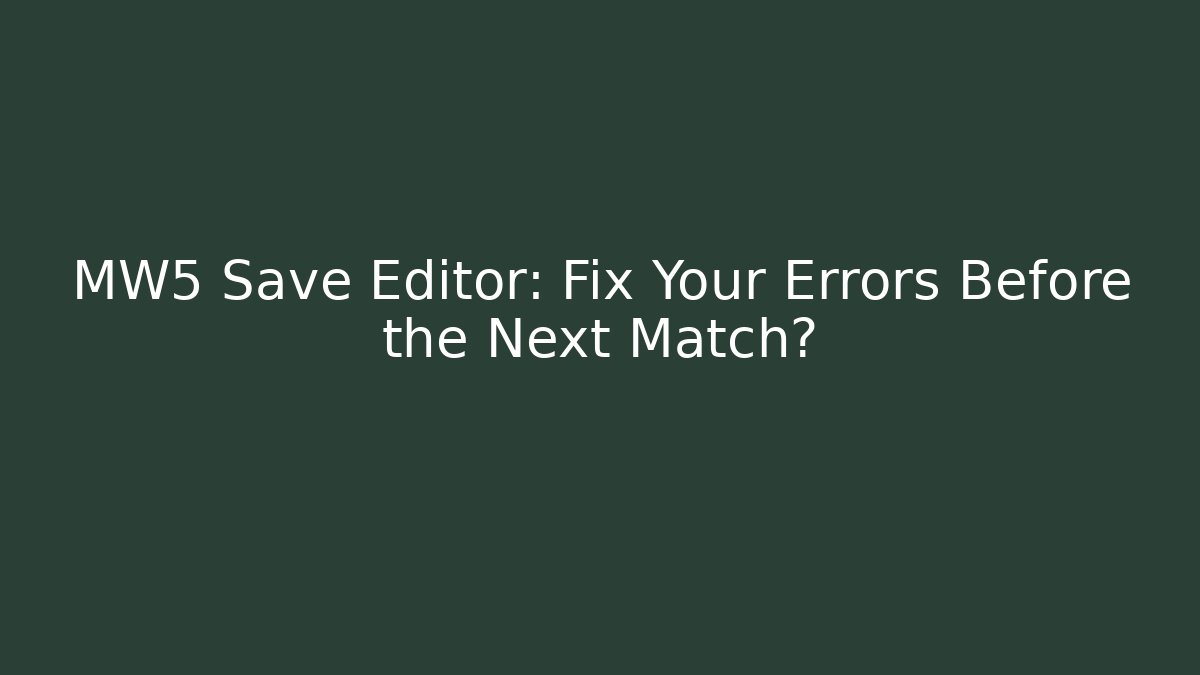 MW5 Save Editor: Fix Your Errors Before the Next Match?