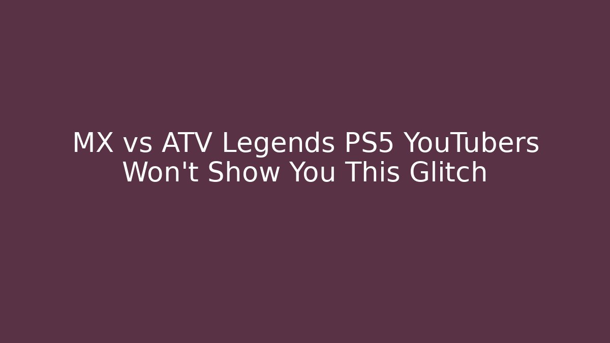 MX vs ATV Legends PS5 YouTubers Won't Show You This Glitch