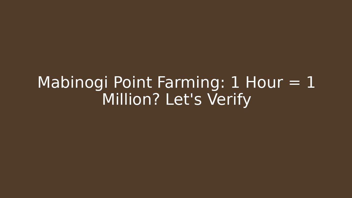 Mabinogi Point Farming: 1 Hour = 1 Million? Let's Verify