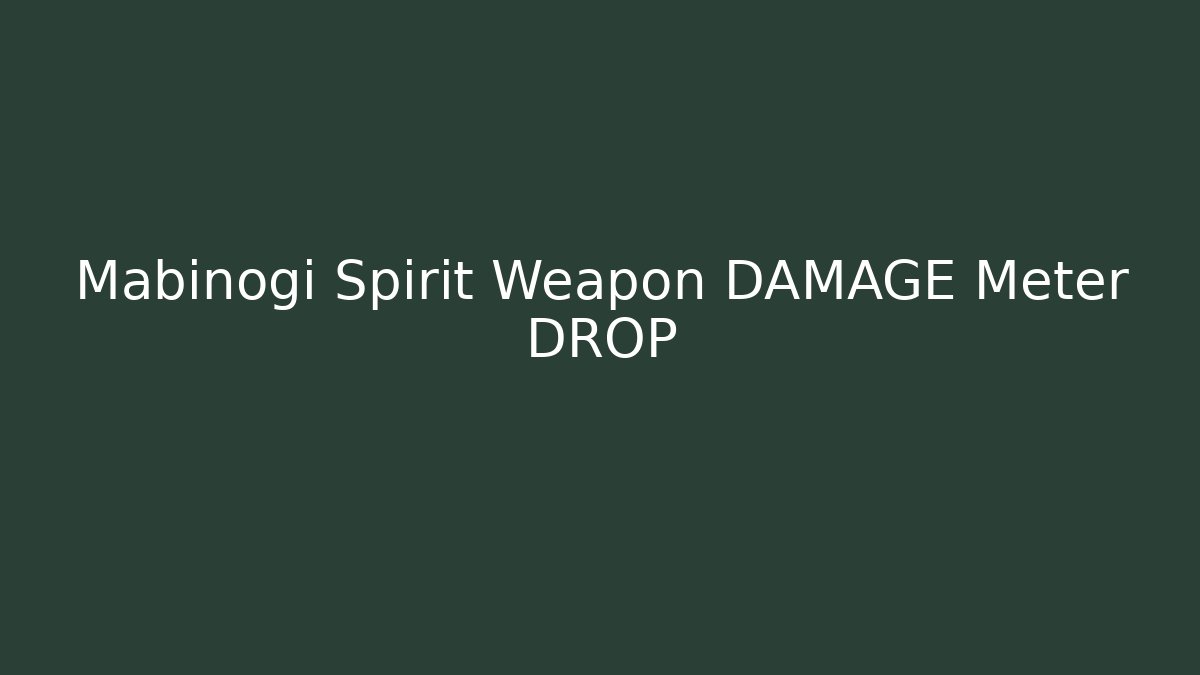 Mabinogi Spirit Weapon DAMAGE Meter DROP