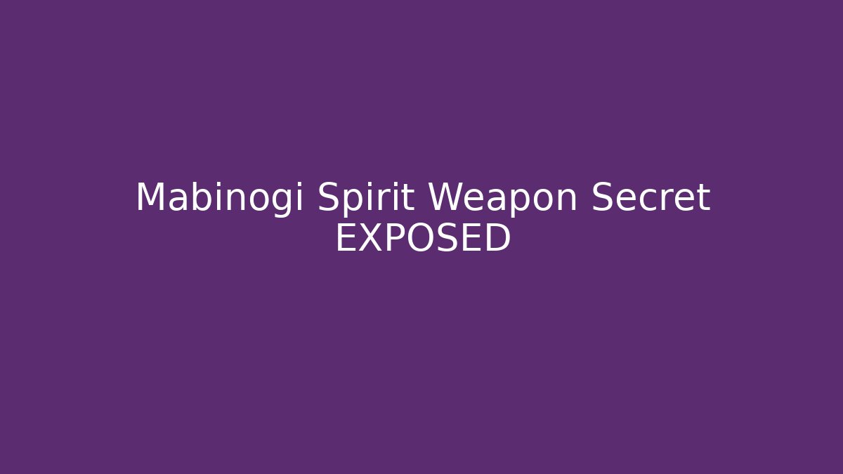 Mabinogi Spirit Weapon Secret EXPOSED
