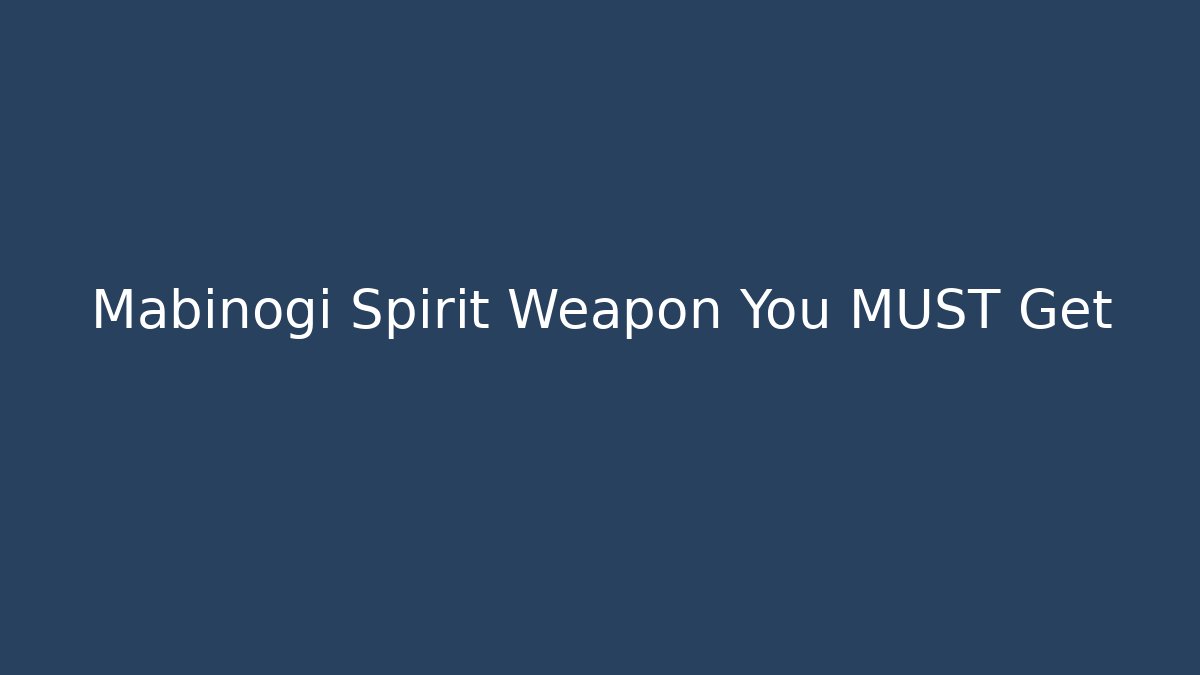 Mabinogi Spirit Weapon You MUST Get
