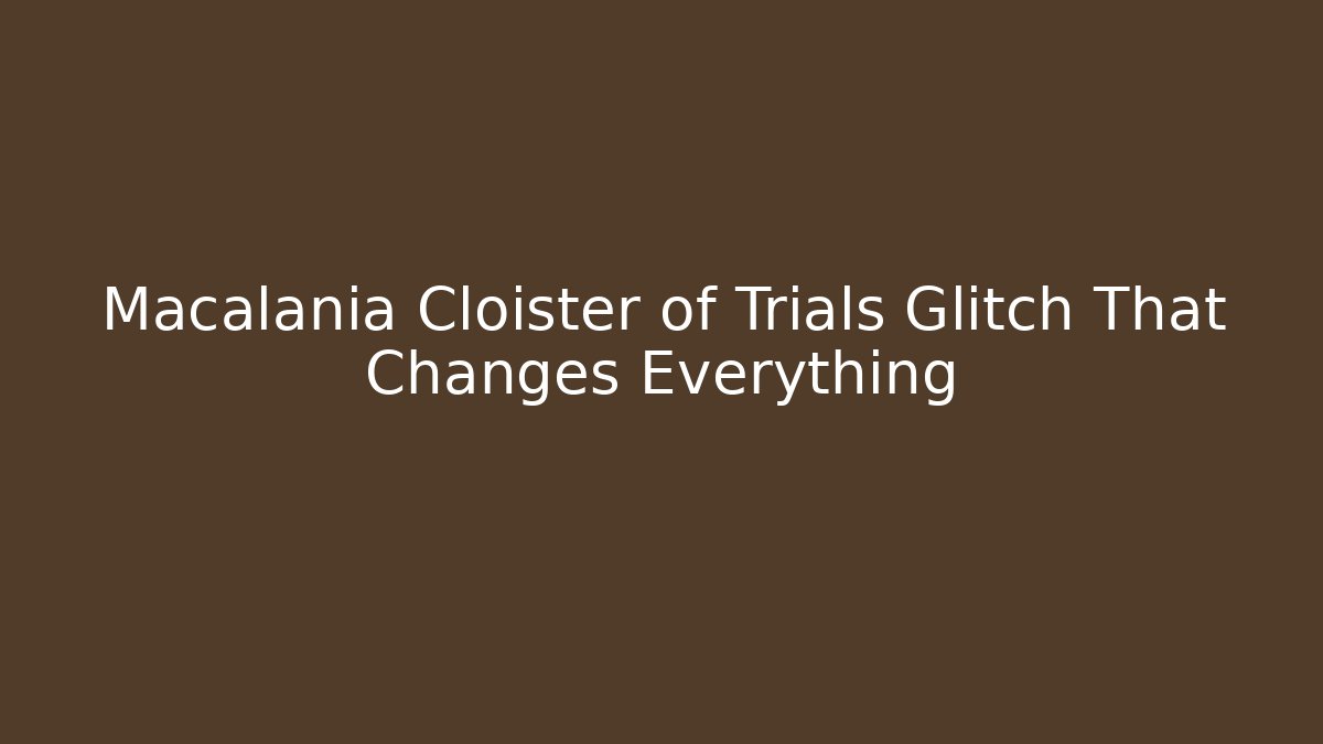 Macalania Cloister of Trials Glitch That Changes Everything