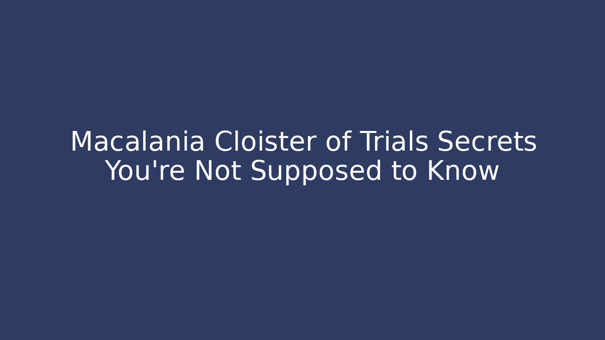 Macalania Cloister of Trials Secrets You're Not Supposed to Know