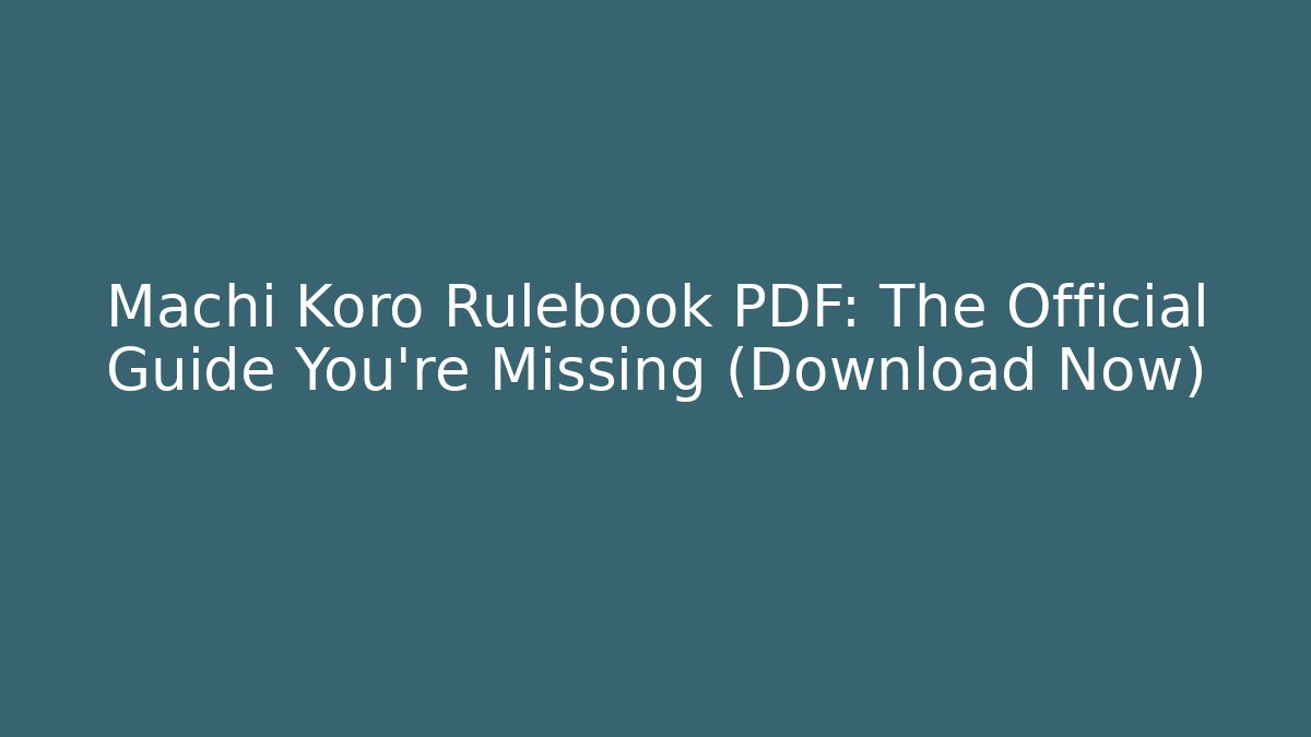 Machi Koro Rulebook PDF: The Official Guide You're Missing (Download Now)