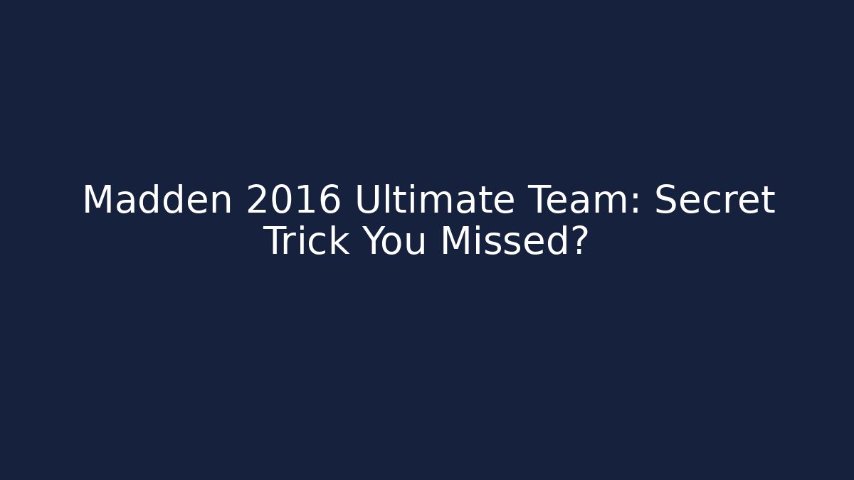 Madden 2016 Ultimate Team: Secret Trick You Missed?