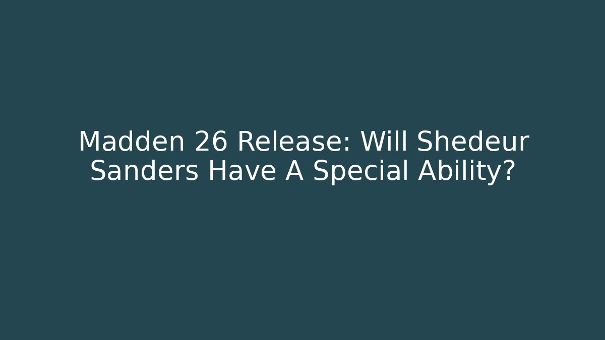 Madden 26 Release: Will Shedeur Sanders Have A Special Ability?