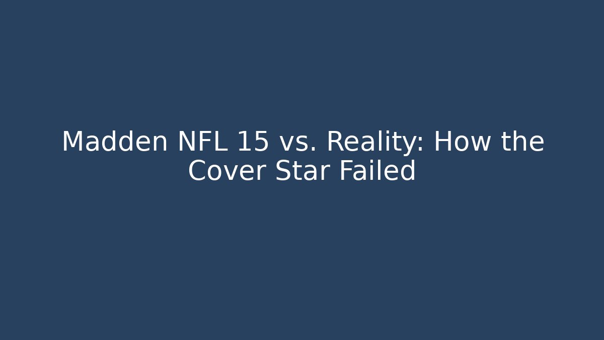 Madden NFL 15 vs. Reality: How the Cover Star Failed