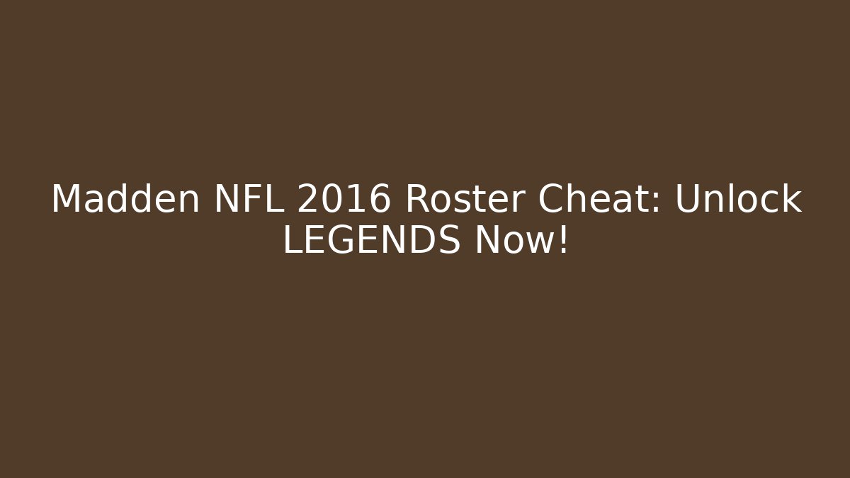 Madden NFL 2016 Roster Cheat: Unlock LEGENDS Now! - Felix Cat Insurance