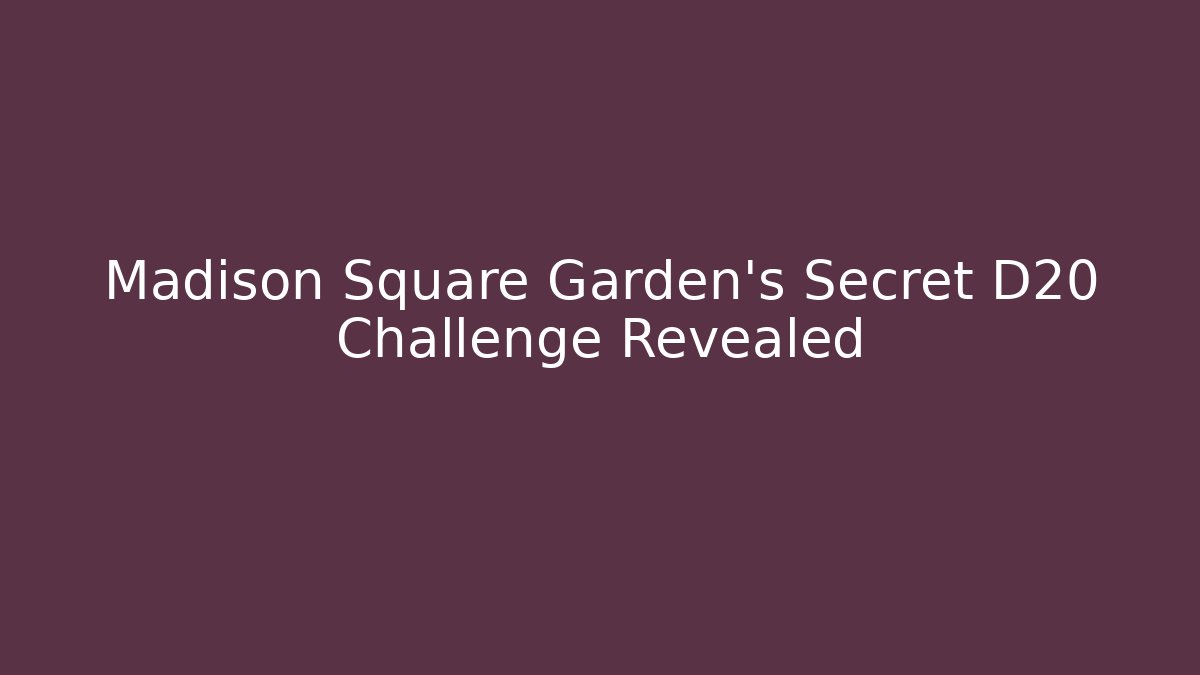 Madison Square Garden's Secret D20 Challenge Revealed - Felix Cat Insurance