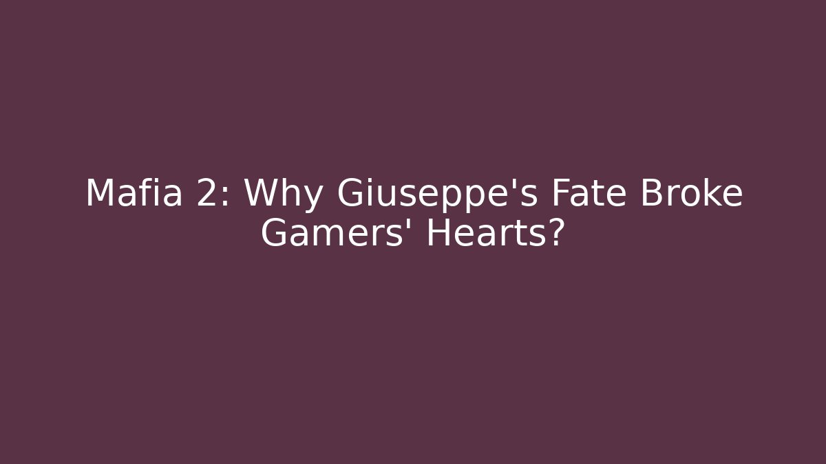 Mafia 2: Why Giuseppe's Fate Broke Gamers' Hearts?