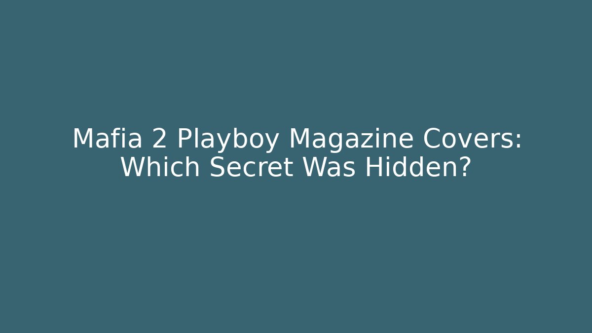 Mafia 2 Playboy Magazine Covers: Which Secret Was Hidden?