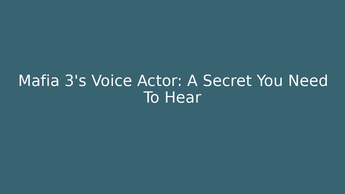 Mafia 3's Voice Actor: A Secret You Need To Hear - Felix Cat Insurance