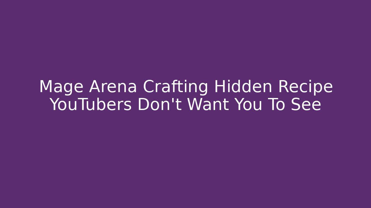 Mage Arena Crafting Hidden Recipe YouTubers Don't Want You To See