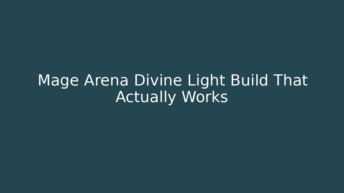 Mage Arena Divine Light Build That Actually Works - Felix Cat Insurance