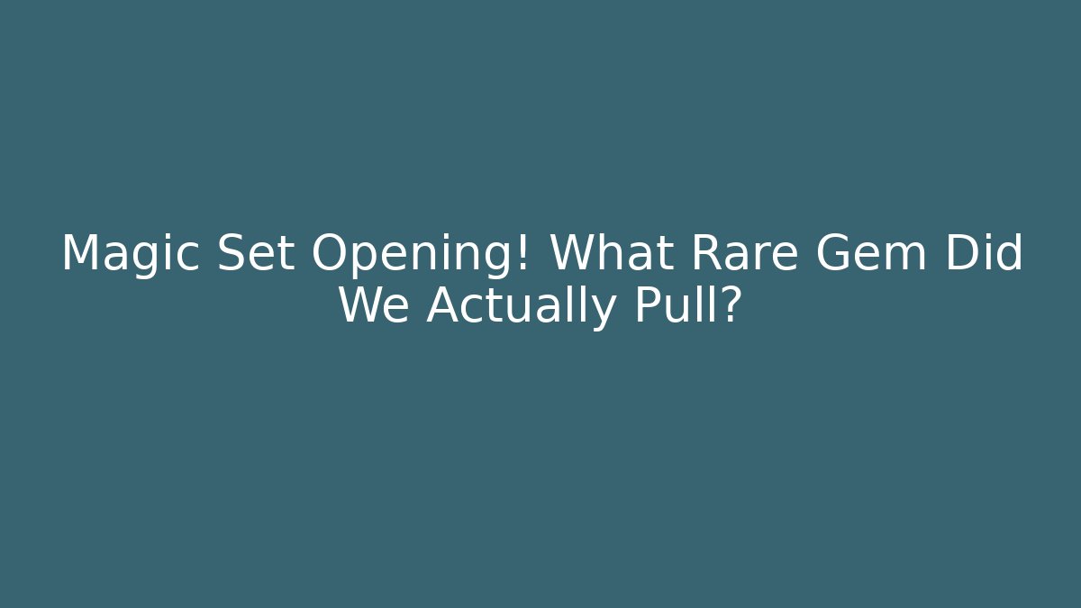 Magic Set Opening! What Rare Gem Did We Actually Pull? - Felix Cat Insurance