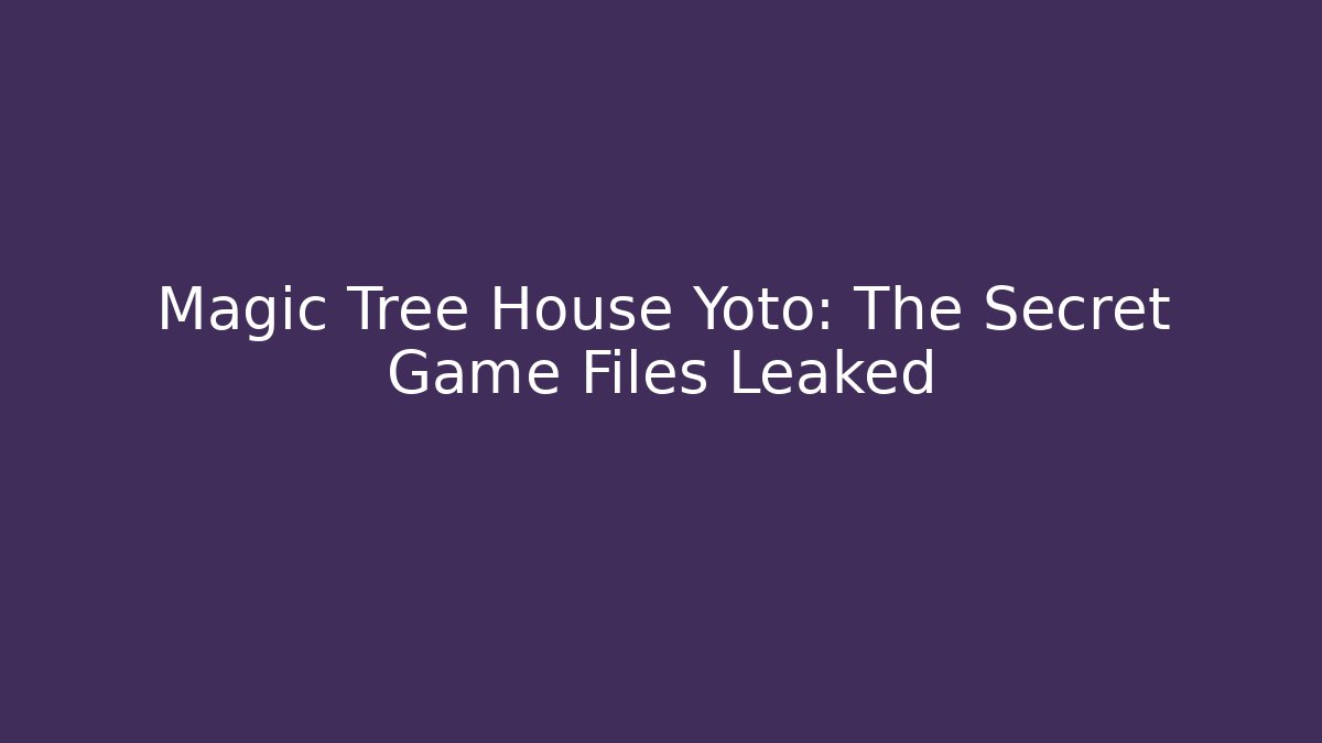 Magic Tree House Yoto: The Secret Game Files Leaked