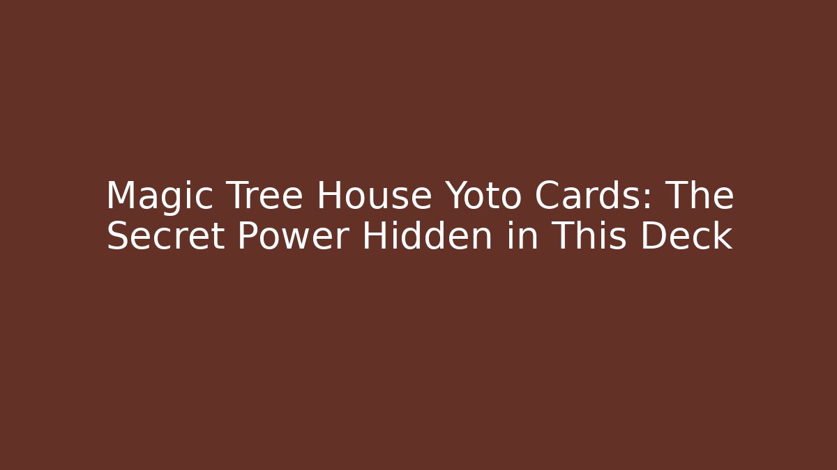 Magic Tree House Yoto Cards: The Secret Power Hidden in This Deck