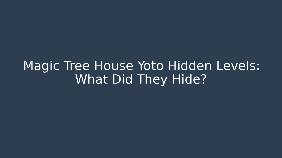 Magic Tree House Yoto Hidden Levels: What Did They Hide?