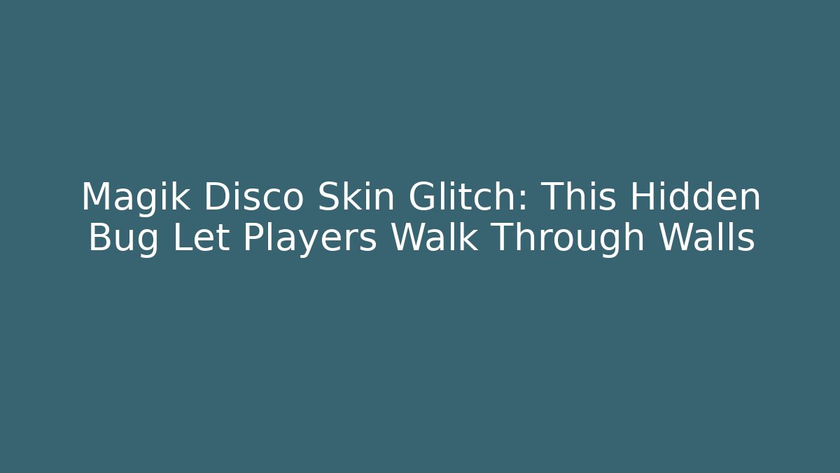 Magik Disco Skin Glitch: This Hidden Bug Let Players Walk Through Walls